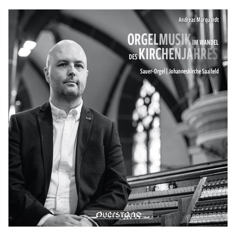 Text: "Orgelmusik im Wandel des Kirchenjahres", "Andreas Marquardt", "Sauer-Orgel | Johanneskirche Saalfeld", "Querstand". Portrait eines Mannes im Anzug vor einer Orgel.