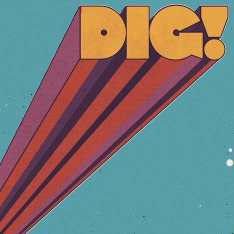 Text "DIG!" in großen, gelben Buchstaben mit einem retro-futuristischen Streifendesign auf hellblauem Hintergrund.