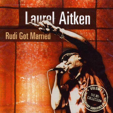 Laurel Aitken: Rudi Got Married, CD