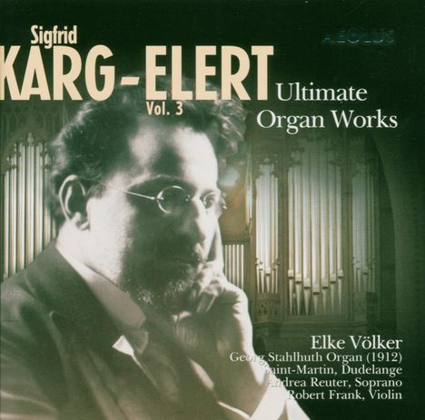 Sigfrid Karg-Elert (1877-1933): Orgelwerke Vol.3, CD