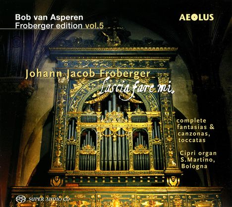 Johann Jacob Froberger (1616-1667): Orgelwerke (Complete Fantasias / Complete Canzonas / Toccatas), Super Audio CD