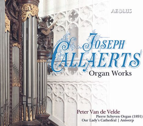 Joseph Callaerts (1838-1901): Orgelwerke, Super Audio CD