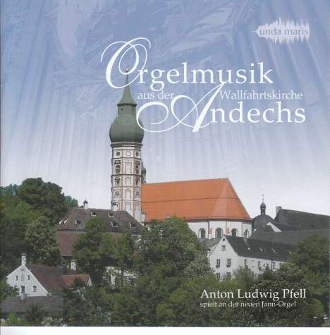 Anton Ludwig Pfell - Orgelmusik aus der Wallfahrtskirche Andechs, CD