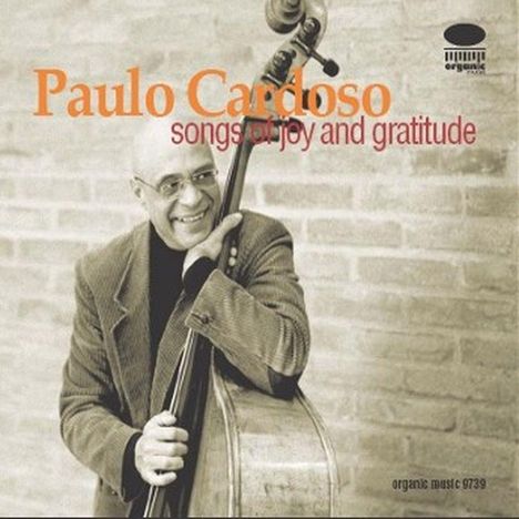 Paulo Cardoso (1953-2018): Songs Of Joy And Gratit, CD