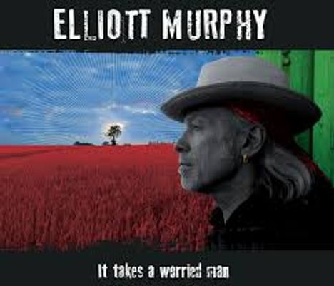 Elliott Murphy: It Takes A Worried Man, 1 LP und 1 CD