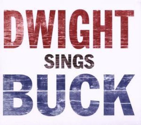 Dwight Yoakam: Dwight Sings Buck, CD