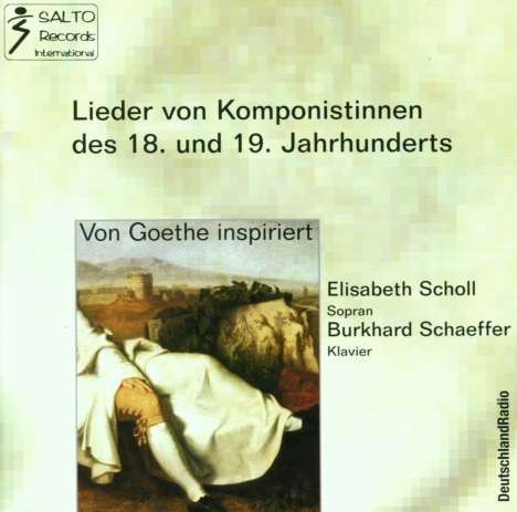 Elisabeth Scholl - Goethe-Lieder von Komponistinnen, CD