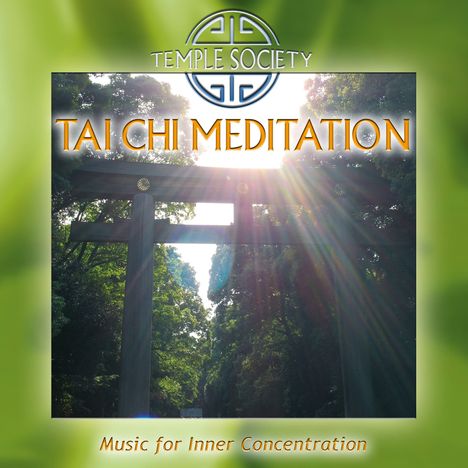 Texte: TEMPLE SOCIETY, TAI CHI MEDITATION, Music for Inner Concentration. Torii vor Bäumen im Sonnenlicht.