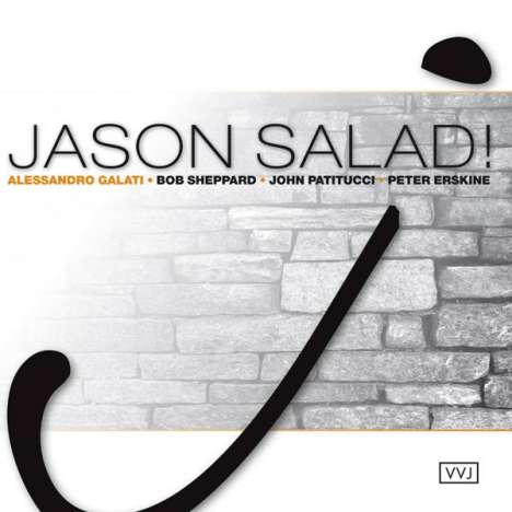 Alessandro Galati, Bob Sheppard, John Patitucci &amp; Peter Erskine: Jason Salad!, CD