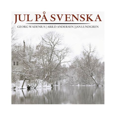 Georg Wadenius, Jan Lundgren &amp; Arild Andersen: Jul Pa Svenska, CD
