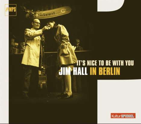 Jim Hall (1930-2013): It's Nice To Be With You - In Berlin (KulturSpiegel), CD
