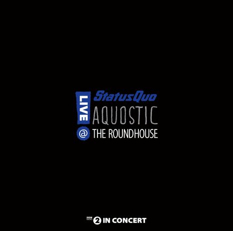 Status Quo: Aquostic! Live At The Roundhouse (180g), 2 LPs
