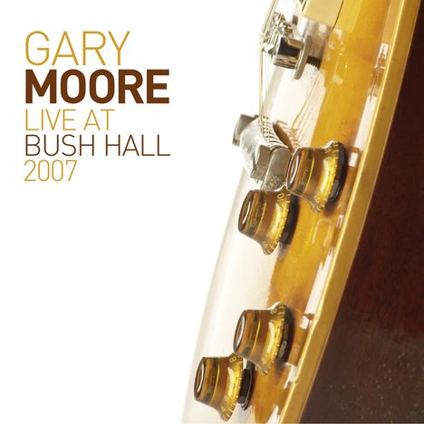 Gary Moore: Live At Bush Hall 2007 (180g) (Limited Edition), 2 LPs