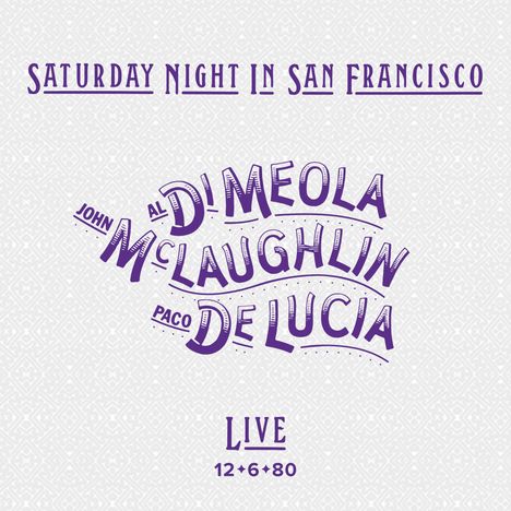 Al Di Meola, John McLaughlin &amp; Paco De Lucia: Saturday Night In San Francisco (Deluxe Edition), CD