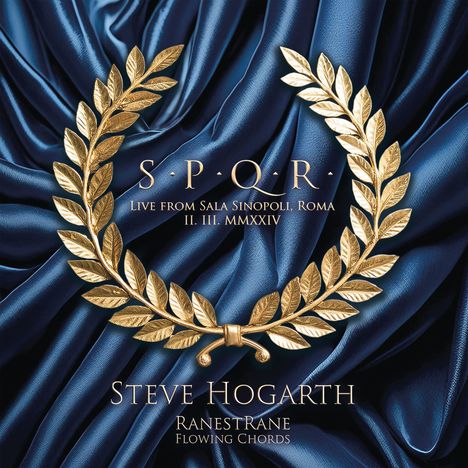 Texte: "S.P.Q.R", "Live from Sala Sinopoli, Roma, II. III. MMXXIV", "Steve Hogarth", "RanestRane Flowing Chords". Goldener Lorbeerkranz auf blauem Stoff.