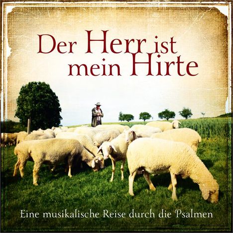 Der Herr ist mein Hirte - Eine musikalische Reise durch die Psalmen, 2 CDs