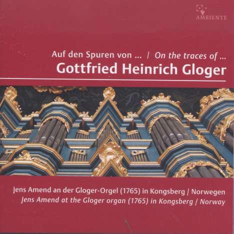 Jens Amend - Auf den Spuren von Gottfried Heinrich Gloger, CD