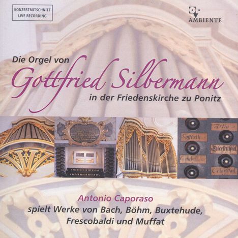 Die Orgel von Gottfried Silbermann in der Friedenskirche zu Ponitz, CD