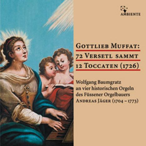 Gottlieb Muffat (1690-1770): 72 Versetl sammt 12 Toccaten (1726), CD