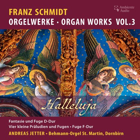Franz Schmidt (1874-1939): Orgelwerke Vol.3 "Halleluja", CD