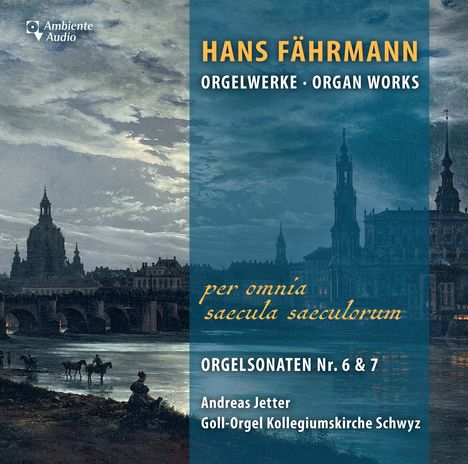 HANS FÄHRMANN, ORGELWERKE, per omnia saecula saeculorum, ORGELSONATEN Nr. 6 & 7, Andreas Jetter, Stadtansicht mit Fluss.