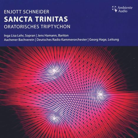 Enjott Schneider (geb. 1950): Sancta Trinitas (Oratorisches Triptychon), CD