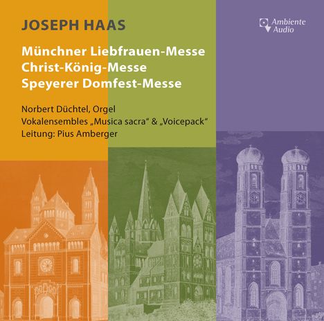 Text: Joseph Haas; Münchner Liebfrauen-Messe; Christ-König-Messe; Speyerer Domfest-Messe; Ambiente Audio.  
Illustration: Drei gotische Kathedralen.