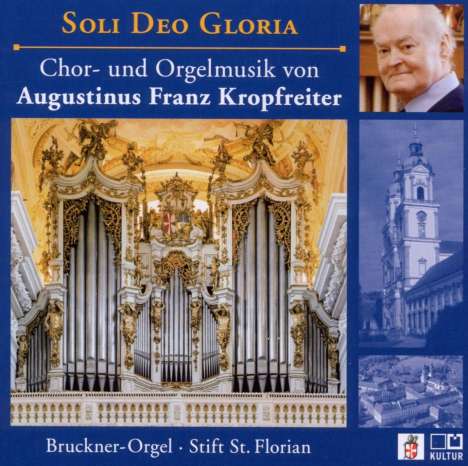Augustinus Franz Kropfreiter (1936-2003): Chor- und Orgelmusik "Soli Deo Gloria", CD