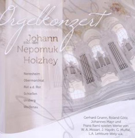 Orgelkonzert an den Orgeln von Johann Nepomuk Holzhey, 2 CDs
