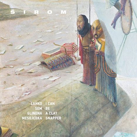 Širom: I Can Be A Clay Snapper (180g), LP