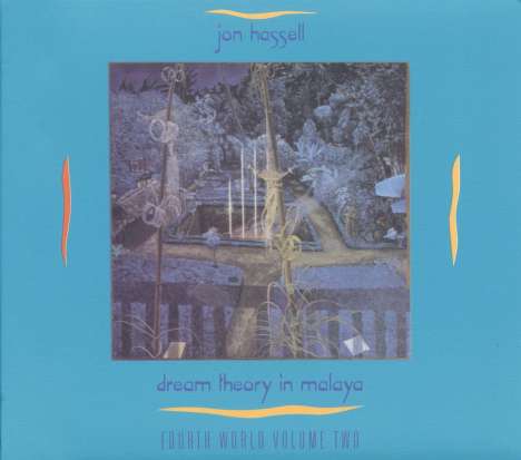 Jon Hassell &amp; Brian Eno: Fourth World Vol.Two:  Dream Theory In Malaya, CD