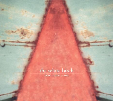 The White Birch: Star Is Just A Sun (remastered) (180g), 1 LP und 1 CD