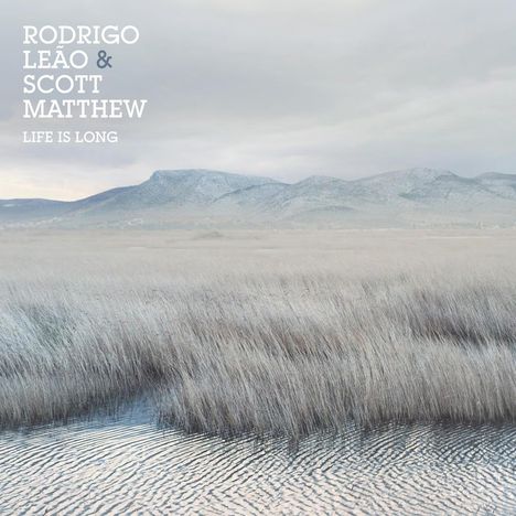 Scott Matthew &amp; Rodrigo Leao: Life Is Long, CD