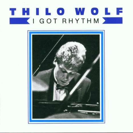 Thilo Wolf (geb. 1967): I Got Rhythm, CD