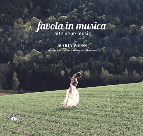 Maria Weiss  - favola in musica (Alte neue Musik I), CD