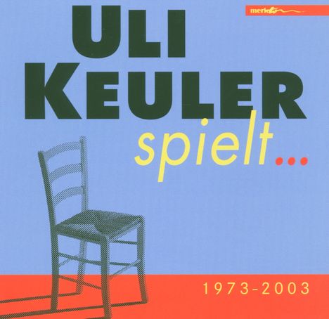 Uli Keuler: Uli Keuler spielt ... (1973 - 2003), CD