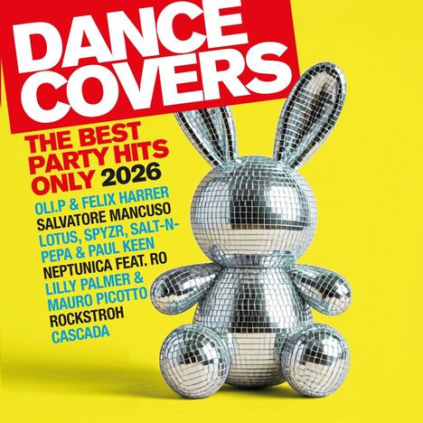 Text: "DANCE COVERS", "THE BEST PARTY HITS ONLY 2026", Künstlerliste darunter. Disco-Hasenfigur auf gelbem Hintergrund.