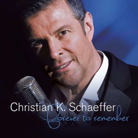 Christian K. Schaeffer: Forever To Remember, CD