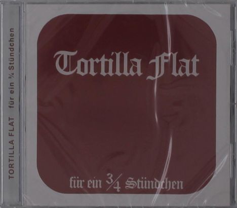 Tortilla Flat: Für ein 3/4 Stundchen, CD