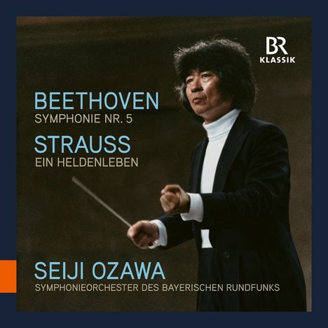 "BEETHOVEN SYMPHONIE NR. 5, STRAUSS EIN HELDENLEBEN, SEIJI OZAWA, SYMPHONIEORCHESTER DES BAYERISCHEN RUNDFUNKS." Dirigent.