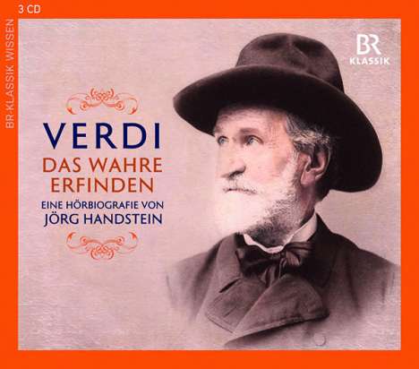 Giuseppe Verdi - Das Wahre erfinden (Eine Hörbiographie), 3 CDs