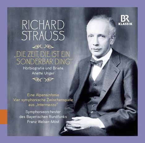 Richard Strauss - "Die Zeit, die ist ein sonderbar' Ding" (Hörbiografie und Briefe), 3 CDs