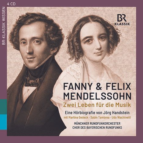 Fanny und Felix Mendelssohn - Zwei Leben für die Musik (Eine Hörbiografie von Jörg Handstein), 4 CDs