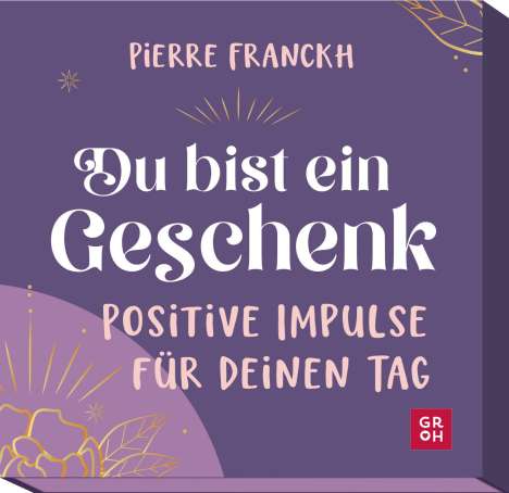 Pierre Franckh: Du bist ein Geschenk. Positive Impulse für deinen Tag, Diverse