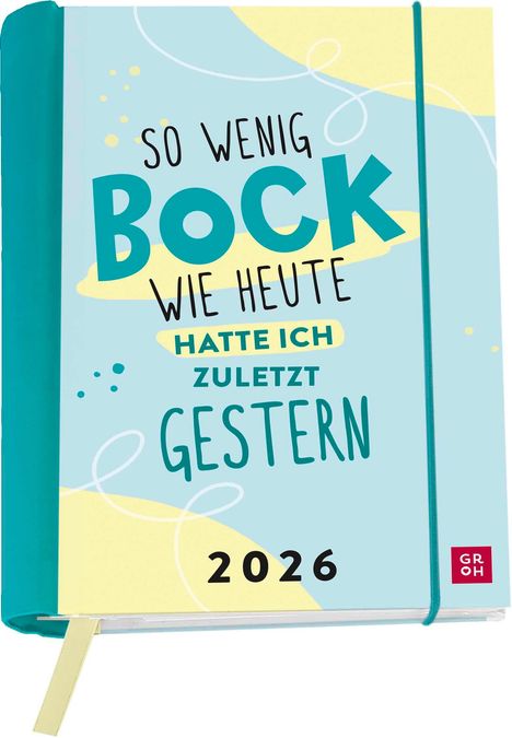 Buchkalender 2026: So wenig Bock wie heute hatte ich zuletzt gestern, Kalender