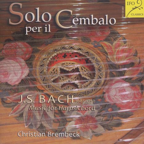 Johann Sebastian Bach (1685-1750): Cembalowerke - Solo per il Cembalo, CD