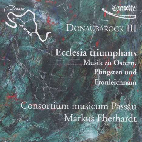Donaubarock III - Ecclesia triumphans (Musik zu Ostern, Pfingsten und Fronleichnam), CD