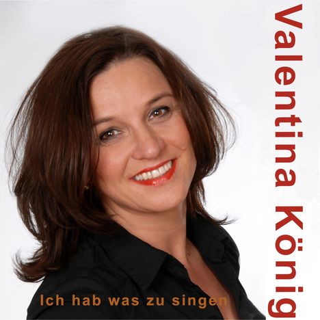 Valentina König: Ich habe was zu singen, CD