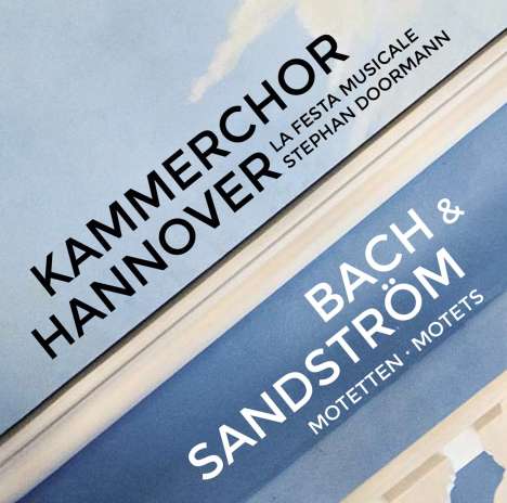 Kammerchor Hannover - Bach &amp; Sandström, CD