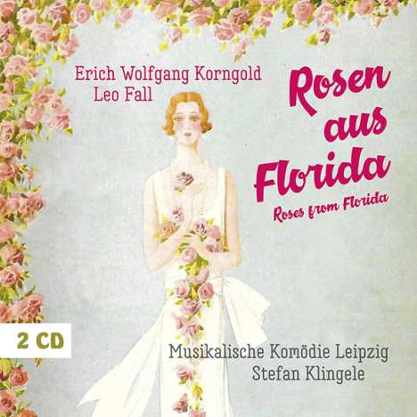 Leo Fall (1873-1925): Rosen aus Florida (Operette in drei Akten), 2 CDs